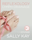 Reflexology Lymph Drainage : Illustrated Step by Step Guide to the Sally Kay Method - Book