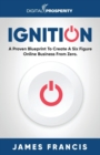 Ignition : A Proven Blueprint To Create A Six Figure Online Business From Zero. - Book
