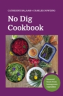 No Dig Cookbook : How to cook and grow your favourite vegetables - Book