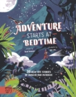 Adventure Starts at Bedtime : 30 real-life stories of danger and intrigue - Book