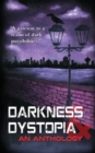 Darkness and Dystopia : An Anthology - Book