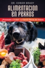 Alimentacion en Perros : La Ciencia Tras el Debate Entre Una Dieta Seca y una Dieta Cruda - Book