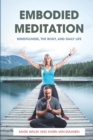 Embodied Meditation : Mindfulness, the Body, and Daily Life - Book