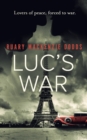 Luc's War : Lovers of peace, forced to war - Book