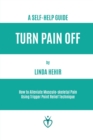 Turn Pain Off : How to Alleviate Musculo-skeletal Pain Using Trigger Point Relief Technique - Book