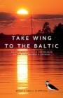 Take Wing to the Baltic : Cruising Notes: UK to Copenhagen via the Netherlands & Germany - Book