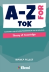 A-Z for Theory of Knowledge : Glossary and student companion for IB Diploma - Book