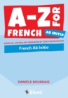 A-Z for French Ab Initio : Essential vocabulary organized by topic for IB Diploma - Book