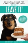 Leave It! : How to teach Amazing Impulse Control to your Brilliant Family Dog - Book