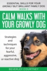 Calm walks with your Growly Dog : Strategies and techniques for your fearful, aggressive, or reactive dog - Book