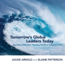 Tomorrow's Global Leaders Today : Executive Reflection: Working Wisely in Turbulent Times - Book