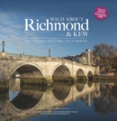 Wild about Richmond and Kew : The Thames, The Park, The Gardens - Book
