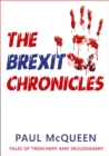 The Brexit Chronicles : Tales of Treachery and Skulduggery - Book