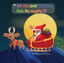 The Girl who saved Christmas from the naughty Elf! - Book