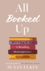 All Booked Up : A Reading Retrospective - Book