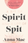 A Bit of Spirit and a Lot of Spit : The Journey of Anna Mae, from Premonition to Bereavement. Domestic Violence, to Freedom. - Book