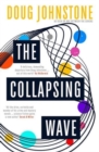 The Collapsing Wave : The epic, awe-inspiring new novel from the author of BBC 2's Between the Covers pick THE SPACE BETWEEN US - Book