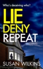 Lie Deny Repeat : Who's deceiving who? A shadowy psychological thriller with a shocking ending. - Book