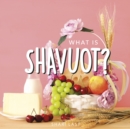What is Shavuot? : Your guide to the unique traditions of the Jewish festival of Shavuot - Book