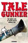 Tale Gunner : The Lighter Side of South African Military Life - Book