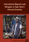 International Migrants and Refugees in Cape Town,s Informal Economy - eBook