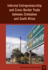Informal Entrepreneurship and Cross-Border Trade between Zimbabwe and South Africa - eBook