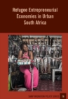 Refugee Entrepreneurial Economies in Urban South Africa - Book