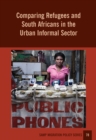 Comparing Refugees and  South Africans in the  Urban Informal Sector - eBook