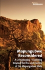 Mapungubwe reconsidered : A living legacy: Exploring beyond the rise and decline of the Mapungubwe state - Book