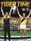 Tiger Time : The Pictorial Story of Richmond's 2017 AFL Premiership - Book