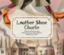 Leather Shoe Charlie : Industrial Revolution (UK) - Book