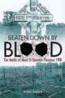 Beaten Down by Blood : The Battle of Mont St Quentin-Peronne 1918 - Book