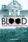 Beaten Down By Blood : The Battle of Mont St Quentin Peronne 1918 - eBook