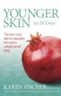 Younger Skin In 28 Days : The Fast-Track Diet for Beautiful Skin and a Cellulite-Proof Body - Book