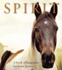 Spirit : A book of happiness for horse lovers - Book