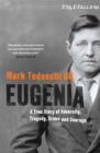 Eugenia : A true story of adversity, tragedy, crime and courage - eBook
