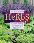 Herbs: An A-Z Guide to Gardening, Cooking & Health - Book