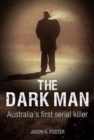 Dark Man : Australia'S First Serial Killer - Book