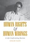 Human Rights and Human Wrongs : A Life Confronting Racism - Book