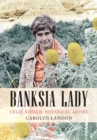 Banksia Lady : Celia Rosser, Botanical Artist - Book