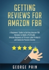 Getting reviews on Amazon FBA : A Beginners' Guide to getting Amazon FBA reviews to build a Profitable Amazon Business of Private Label Products and Generate Passive Income - Book