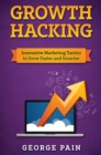 Growth Hacking : Innovative Marketing Tactics to grow faster and smarter - Book
