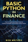 Basic Python in Finance : How to Implement Financial Trading Strategies and Analysis using Python - Book