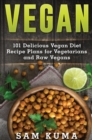 Vegan : 101 Delicious Vegan Diet Recipe Plans for Vegetarians and Raw Vegans - Book