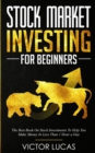 Stock Market Investing for Beginners : The Best Book on Stock Investments To Help You Make Money In Less Than 1 Hour a Day - Book