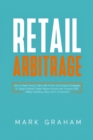 Retail Arbitrage : How to Make Money Online with Proven and Powerful Strategies in Today's Market! Create Passive Income with Amazon FBA, Affiliate Marketing, eBay and E-Commerce! - Book