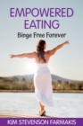 Empowered Eating : Binge Free Forever - Book