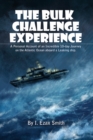 The Bulk Challenge Experience : "A Personal Account of an Incredible 10-day Journey on the Atlantic Ocean aboard a Leaking Ship" - eBook