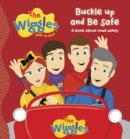 The Wiggles: Here To Help   Buckle Up and Be Safe - Book