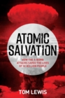 Atomic Salvation : How the A-Bomb attacks saved the lives of 32 million people - eBook